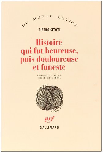 Livre ISBN 2070723003 Histoire qui fut heureuse, puis douloureuse et funeste (Pietro Citati)