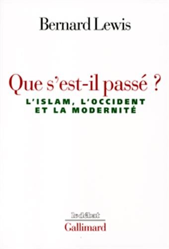 Livre ISBN 2070766179 Que s'est-il passé? L'islam, l'Occident et la modernité