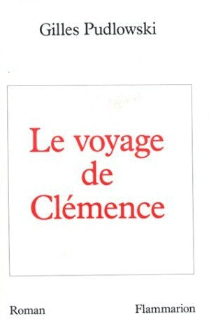 Le voyage de Clémence - Gilles Pudlowski