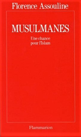 Musulmanes : Une chance pour l'Islam - Florence Assouline