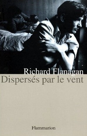 Dispersés par le vent - Richard Flanagan