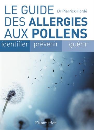 Livre ISBN 2082013766 Le guide des allergies aux pollens : Identifier, prévenir, guérir (Dr Pierrick Hordé)