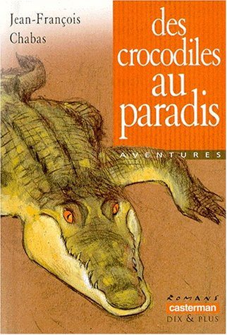 Des crocrodiles au paradis - Jean-François Chabas