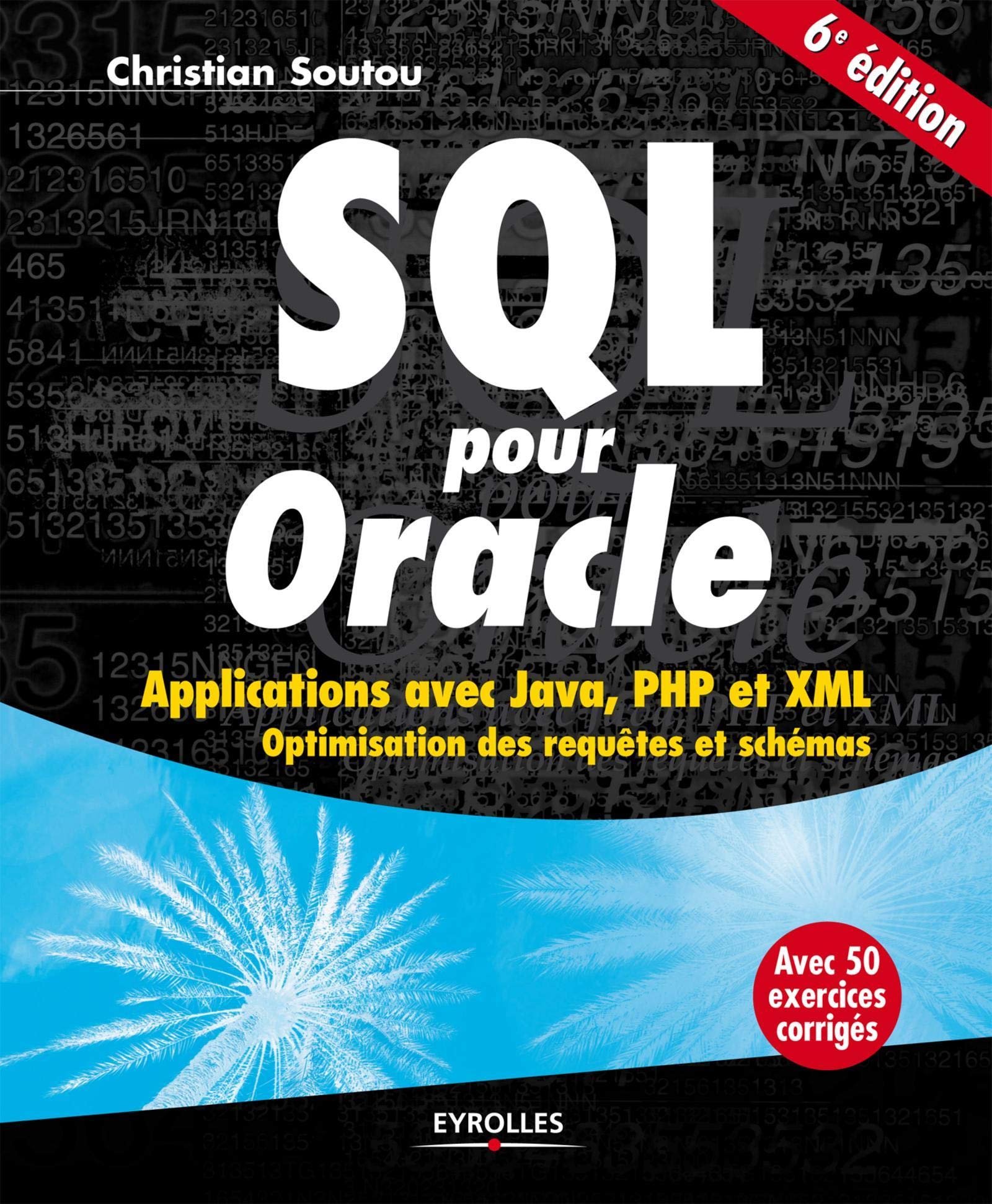 SQL pour Oracle : Applications avec Java, PHP et XML - Christian Soutou