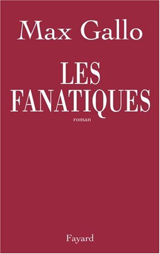 Livre ISBN 2213630062 Les fanatiques (Max Gallo)