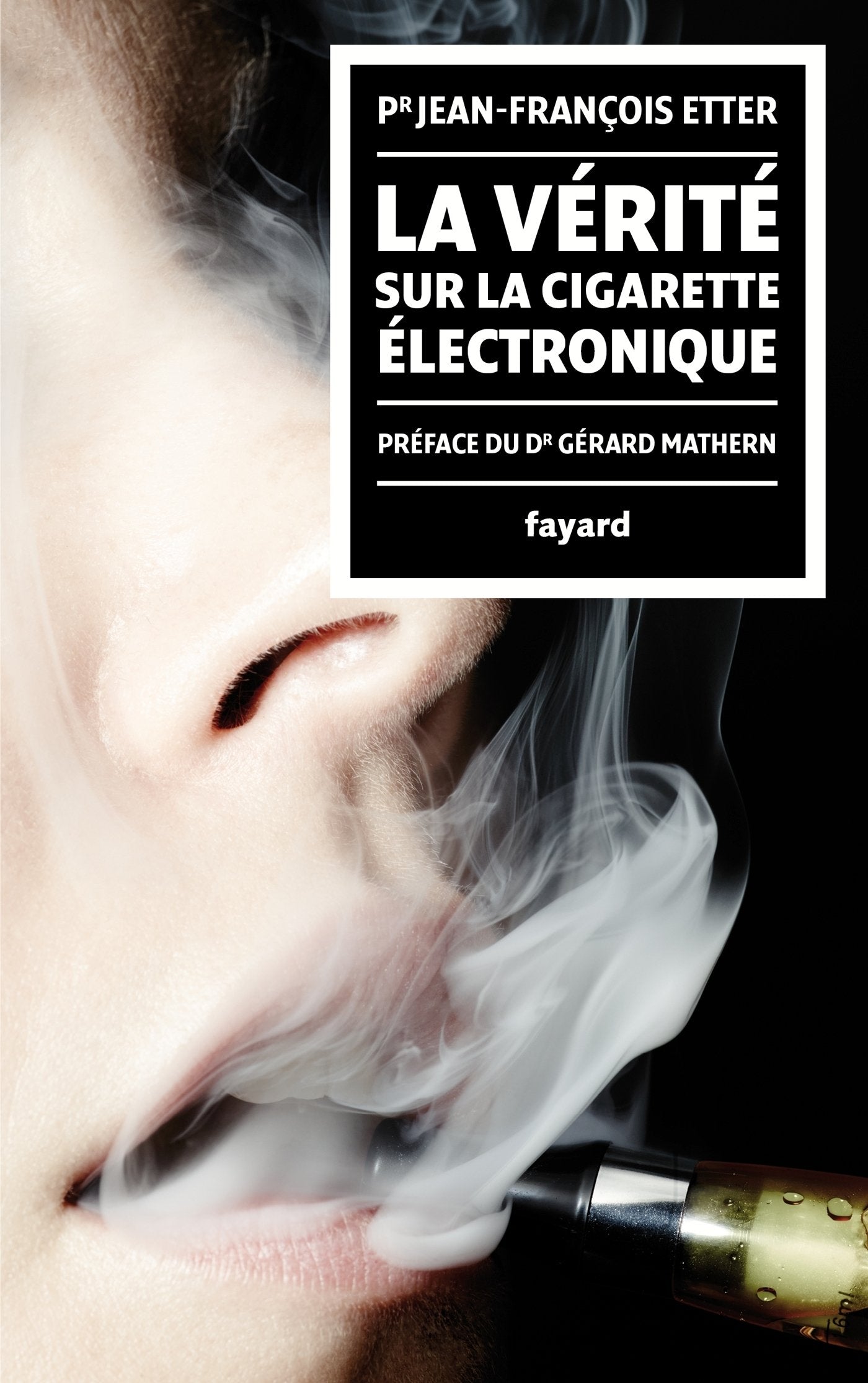 La vérité sur la cigarette électronique - Pr Jean-François Etter