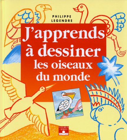 Livre ISBN 2215020040 J'apprends à dessiner... : Les oiseaux du monde (Philippe Legendre)
