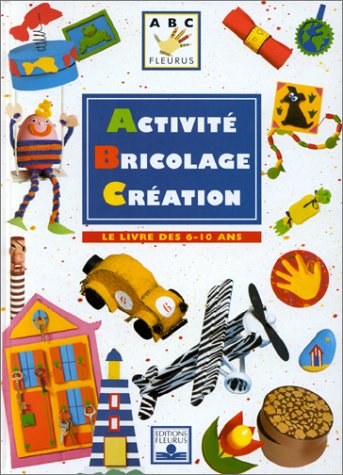 Activité Bricolage Création: Le livre des 6-10 ans