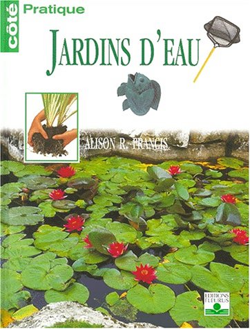 Livre ISBN 2215070757 Côté pratique : Jardins d'eau (Francis Alison R.)