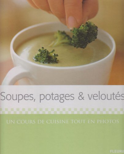 Livre ISBN 2215078596 Soupes, potages & veloutés : Un cours de cuisine tout en photos