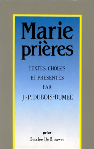 Livre ISBN 2220026523 Marie prières : textes choisis… (Jean-Pierre Dubois-Dumée)