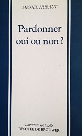 Livre ISBN 2220033260 L'aventure spirituelle : Pardonner : Oui ou non? (Michel Hubaut)