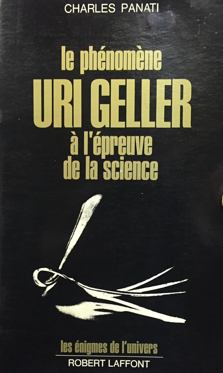 Livre ISBN 2221034066 Les énigmes de l'Univers : Le phénomène Uri Geller à l'épreuve de la science (Charles Panati)