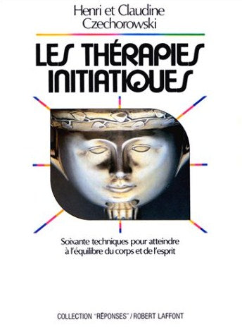 Livre ISBN 2221042972 Les thérapies initiatiques: Soixante techniques pour atteindre à l'équilibre du corps et de l'esprit (Henri Czechorowski)