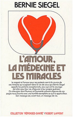 L'amour, la médecine et les miracles - Bernie Siegel