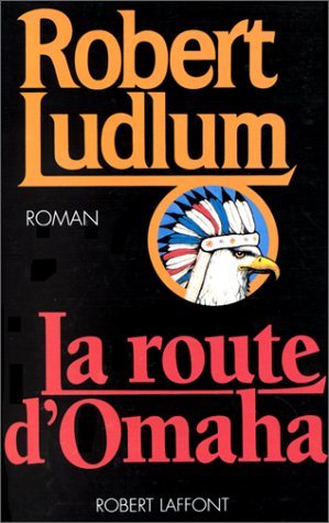 La route d'Omaha - Robert Ludlum