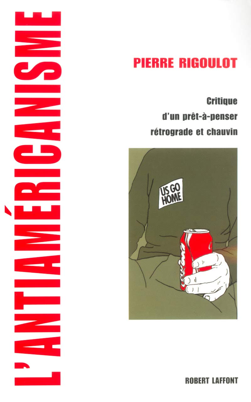 Livre ISBN 222109736X L'antiaméricanisme : Critique d'un prêt-à-penser rétrograde et chauvin (Pierre Rigoulot)