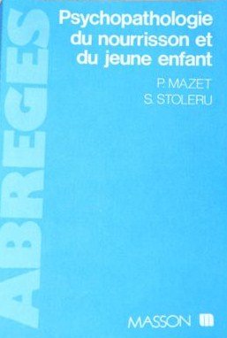 Psychopathologie du nourrisson et du jeune enfant - P. Mazet