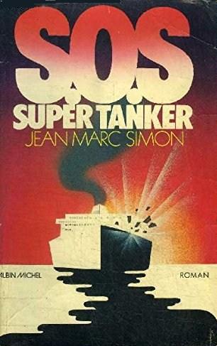 Livre ISBN 2226006087 S.O.S. Super Tanker (Jean Marc Simon)