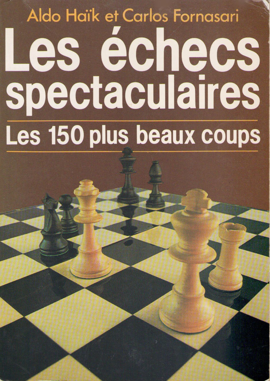 Livre ISBN 2226019650 Les échecs spectaculaires : les 150 plus beaux coups (Aldo Haïk)