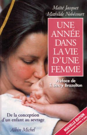 Livre ISBN 2226062319 Une année dans la vie d'une femme : de la conception d'un enfant au sevrage (Maïté Jacquert)