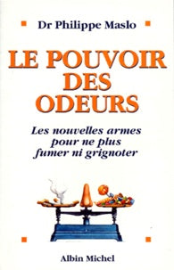 Livre ISBN 2226075127 Le pouvoir des odeurs : les nouvelles armes pour ne plus funer ni grignoter (Maslo)
