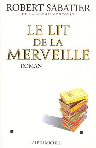 Livre ISBN 2226089241 Le lit de la merveille (Robert Sabatier)