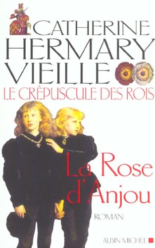 Livre ISBN 2226134573 Le crépuscule des rois # 1 : La rose d'Anjou (Catherine Hermary-Vieille)