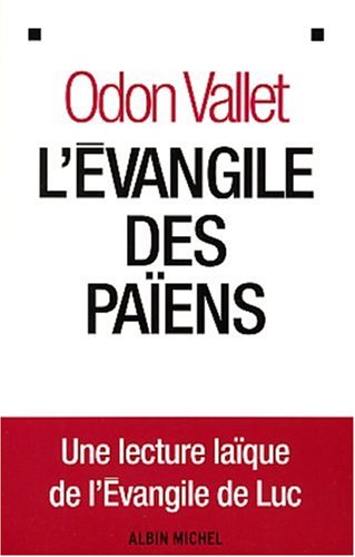 Livre ISBN 2226136827 L'Évangile des Païens : une lecture laïque de l'Évangile de Luc (Odon Vallet)