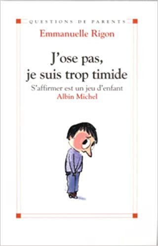 Livre ISBN 222615762X J'ose pas, je suis trop timide: S'affirmer est un jeu d'enfant (Emmanuelle Rigon)