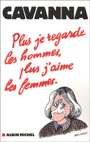 Livre ISBN 2226159851 Plus je regarde les ohmmes, plus j'aime les femmes (Cavanna)