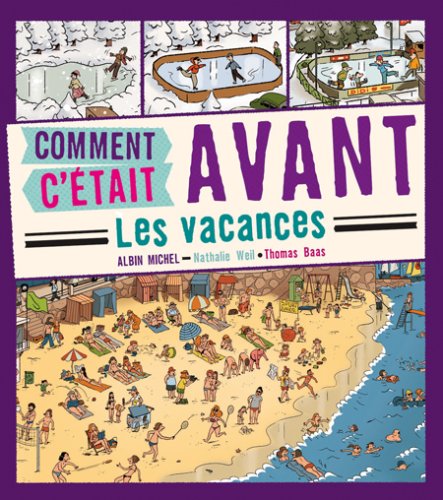 Livre ISBN 2226186336 Comment c'était avant : Les vacances (Nathalie Weil)