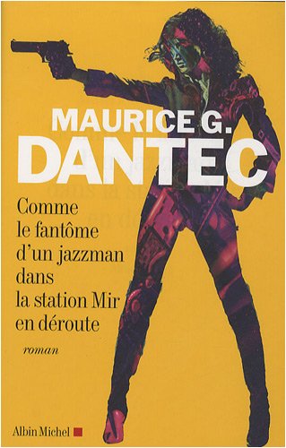 Livre ISBN 2226188754 Comme le fantôme d'un jazzman dans la station de Mir en réroute (Maurice G. Dantec)