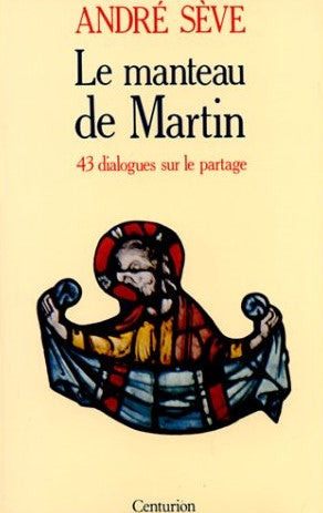 Le Manteau de Martin : 43 dialogues sur le partage - André Sève