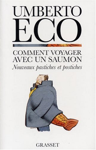 Comment voyager avec un saumon : nouveaux pastiches et postiches - Umberto Eco