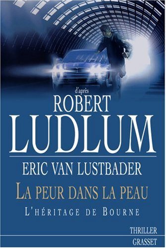 La peur dans la peau : L'héritage de Bourne - Robert Ludlum