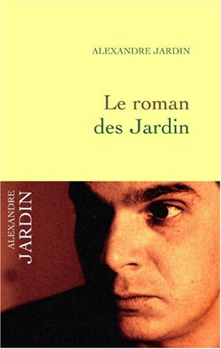 Le roman des Jardin - Alexandre Jardin