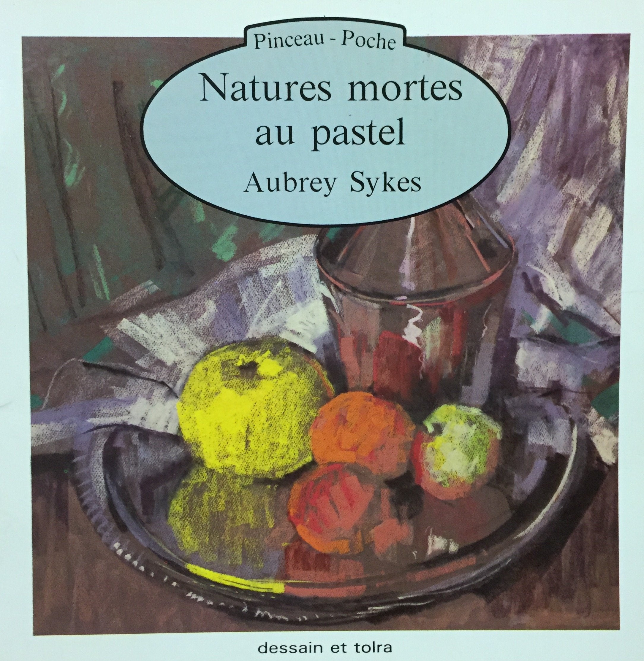 Livre ISBN 2249222894 Pinceau-Poche : Natures mortes au pastel (Aubrey Sykes)
