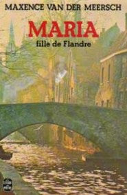 Livre ISBN  Maria, fille de Flandre (Maxence Van der Meersch)