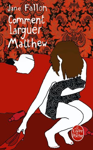 Livre ISBN 2253127744 Comment larguer Matthew (Jane Fallon)