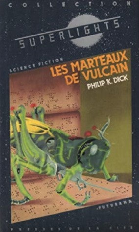 Superlights # 10 : Les marteaux de vulcain - Philip K. Dick