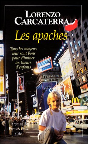 Livre ISBN 2258049334 Les Apaches : tous les moyens leur sont bons pour éliminer les tueurs d'enfants (Lorenzo Carcaterra)