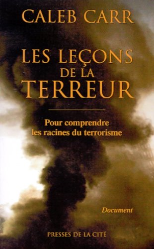 Livre ISBN 2258059127 Les leçons de la terreur : pour comprendre les racines du terrorisme (Caleb Carr)