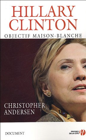 Hillary Clinton : Objectif maison-blanche - Christopher Anderson