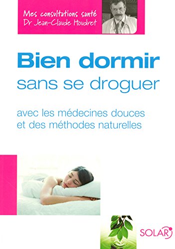 Livre ISBN 226303823X Bien dormir sans se droguer: Avec les médecines douces et des méthodes naturelles (Dr Jean-Claude Houdret)