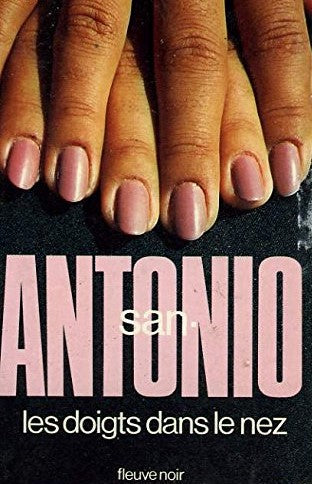 Les doigts dans le nez - San Antonio