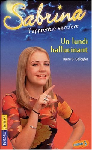 Sabrina l'apprentie sorcière # 8 : Un lundi hallucinant - Diana G. Gallagher