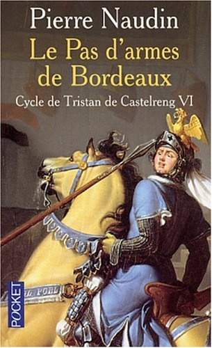 Livre ISBN 2266117424 Cycle de Tristan de Castelreng # 6 : Le pas d'armes de Bordeaux (Pierre Naudin)