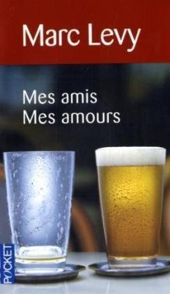 Mes amis mes amours - Marc Levy