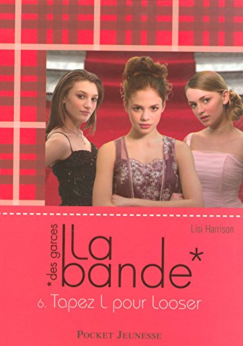 La bande (des garces) # 6 : Tapez L pour Looser - Lisi Harrison